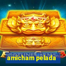 amicham pelada